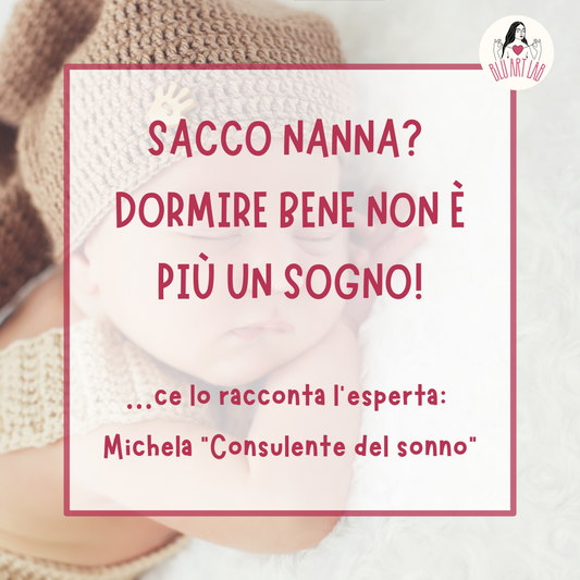 Sacco nanna, dormire bene non è più un sogno! ce lo racconta l'esperta: Michela " Consulente del sonno "