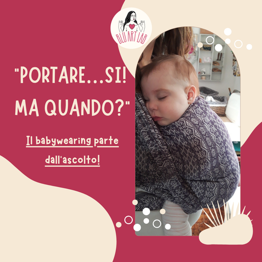 Portare si, ma quando? il babywearing parte dall'ascolto!